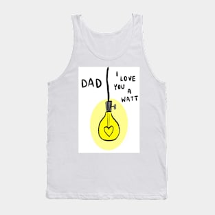 dad i love you a watt Tank Top